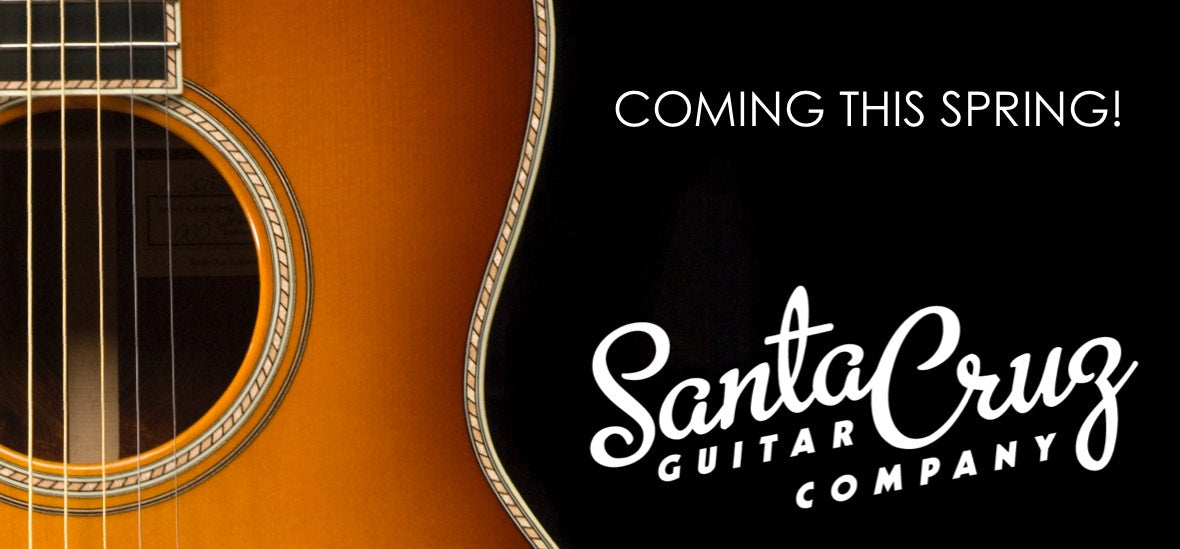Santa Cruz Guitars coming soon!
